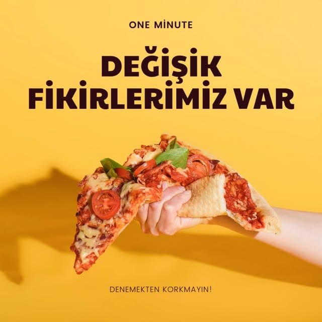 Sarı zeminde el ile tutulan pizza dilimi ve 'Değişik fikirlerimiz var' başlığı